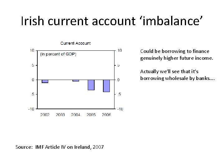 Irish current account ‘imbalance’ Could be borrowing to finance genuinely higher future income. Actually