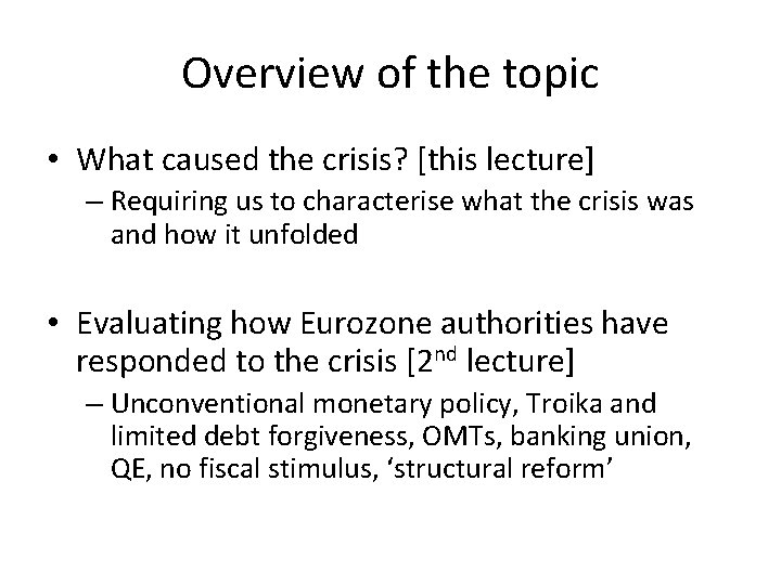 Overview of the topic • What caused the crisis? [this lecture] – Requiring us