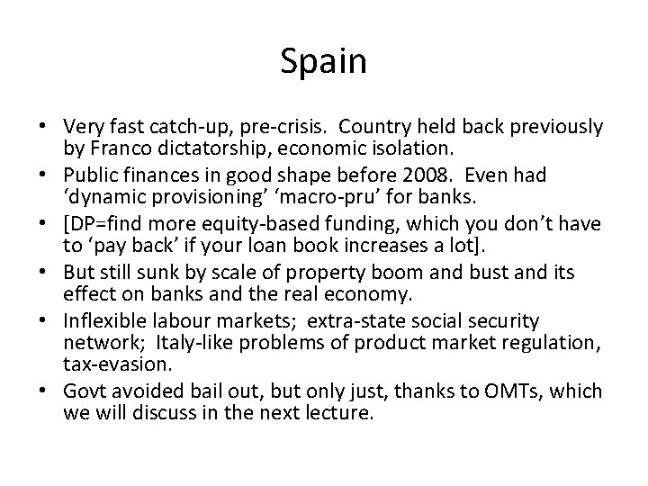 Spain • Very fast catch-up, pre-crisis. Country held back previously by Franco dictatorship, economic