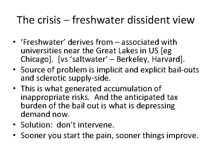 The crisis – freshwater dissident view • ‘Freshwater’ derives from – associated with universities