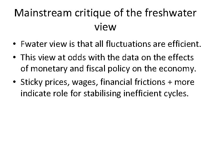 Mainstream critique of the freshwater view • Fwater view is that all fluctuations are