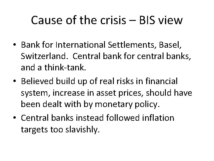 Cause of the crisis – BIS view • Bank for International Settlements, Basel, Switzerland.