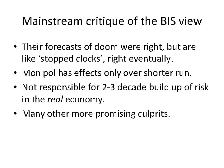 Mainstream critique of the BIS view • Their forecasts of doom were right, but