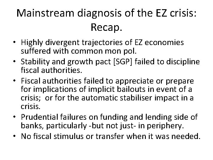 Mainstream diagnosis of the EZ crisis: Recap. • Highly divergent trajectories of EZ economies