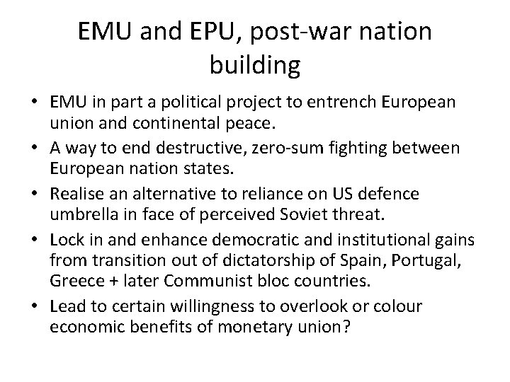 EMU and EPU, post-war nation building • EMU in part a political project to