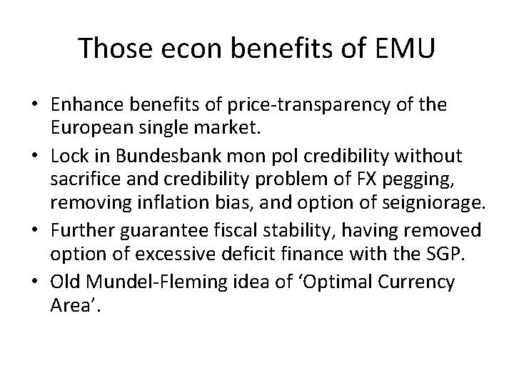 Those econ benefits of EMU • Enhance benefits of price-transparency of the European single