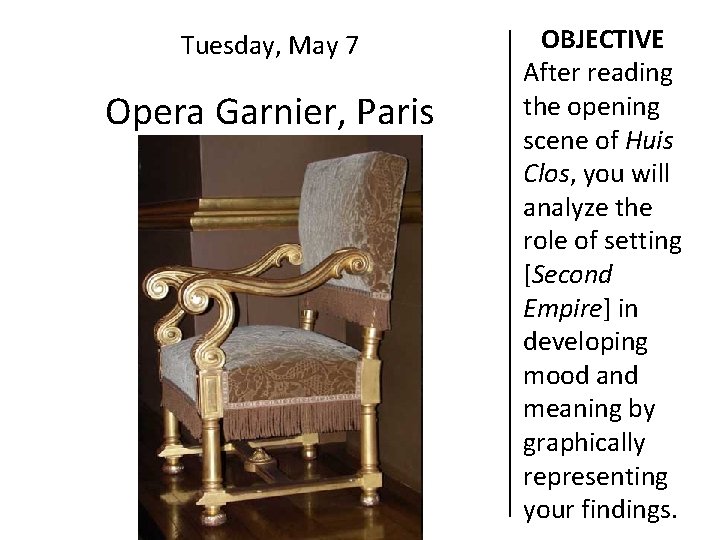 Tuesday, May 7 Opera Garnier, Paris OBJECTIVE After reading the opening scene of Huis