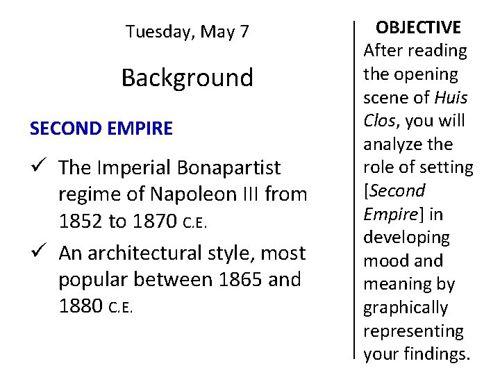 Tuesday, May 7 Background SECOND EMPIRE ü The Imperial Bonapartist regime of Napoleon III