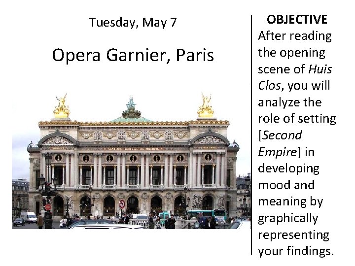 Tuesday, May 7 Opera Garnier, Paris OBJECTIVE After reading the opening scene of Huis