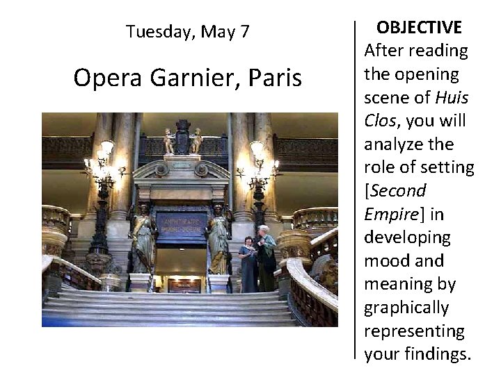 Tuesday, May 7 Opera Garnier, Paris OBJECTIVE After reading the opening scene of Huis