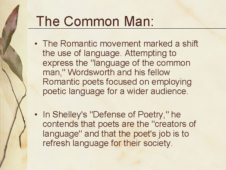 The Common Man: • The Romantic movement marked a shift the use of language.