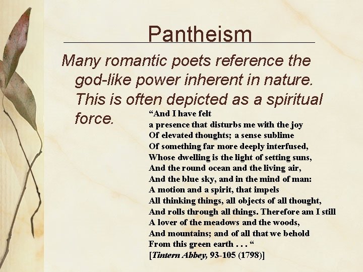 Pantheism Many romantic poets reference the god-like power inherent in nature. This is often