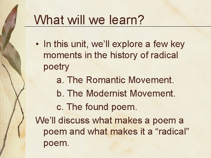 What will we learn? • In this unit, we’ll explore a few key moments