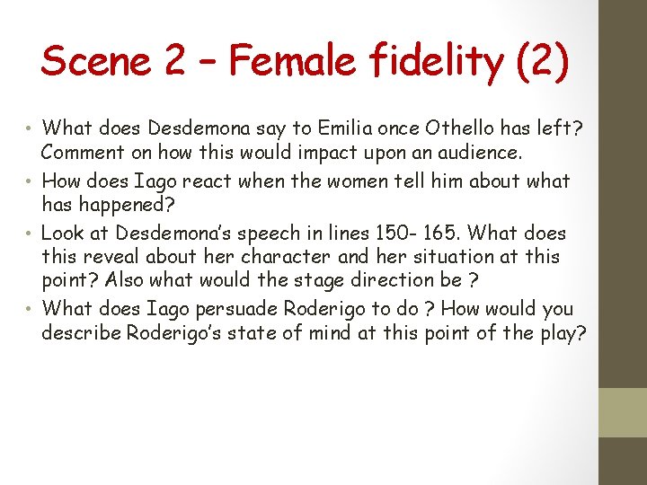 Scene 2 – Female fidelity (2) • What does Desdemona say to Emilia once