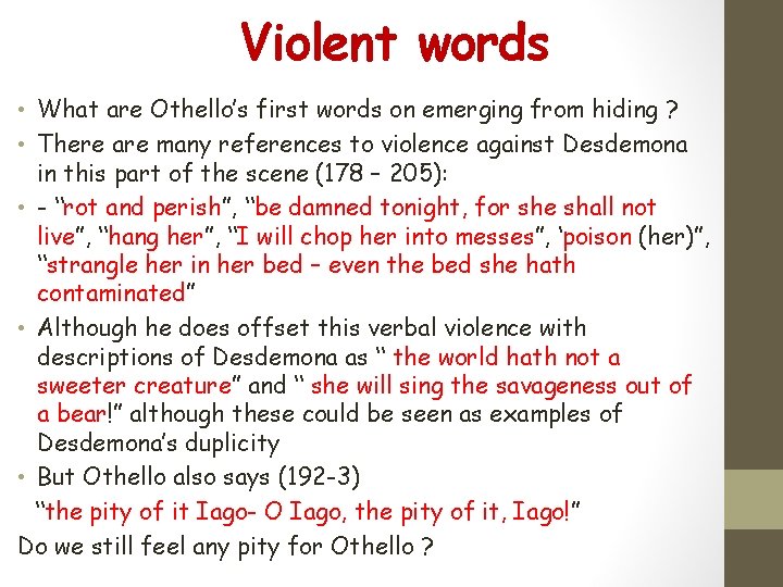 Violent words • What are Othello’s first words on emerging from hiding ? •