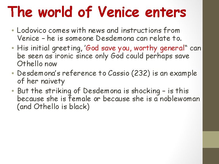 The world of Venice enters • Lodovico comes with news and instructions from Venice