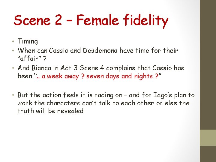 Scene 2 – Female fidelity • Timing • When can Cassio and Desdemona have