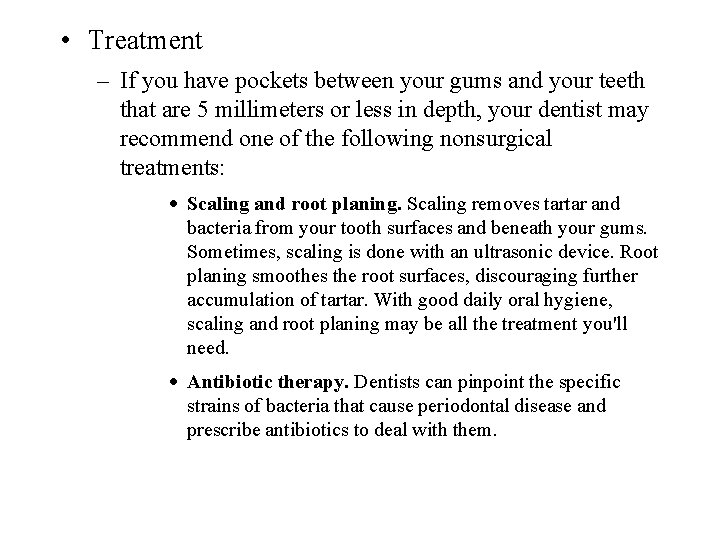  • Treatment – If you have pockets between your gums and your teeth