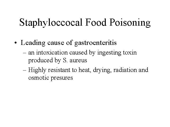 Staphyloccocal Food Poisoning • Leading cause of gastroenteritis – an intoxication caused by ingesting