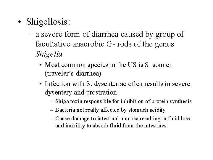  • Shigellosis: – a severe form of diarrhea caused by group of facultative