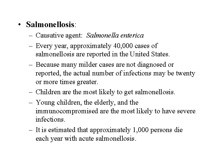  • Salmonellosis: – Causative agent: Salmonella enterica – Every year, approximately 40, 000