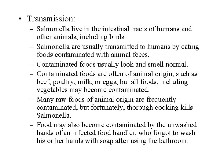  • Transmission: – Salmonella live in the intestinal tracts of humans and other