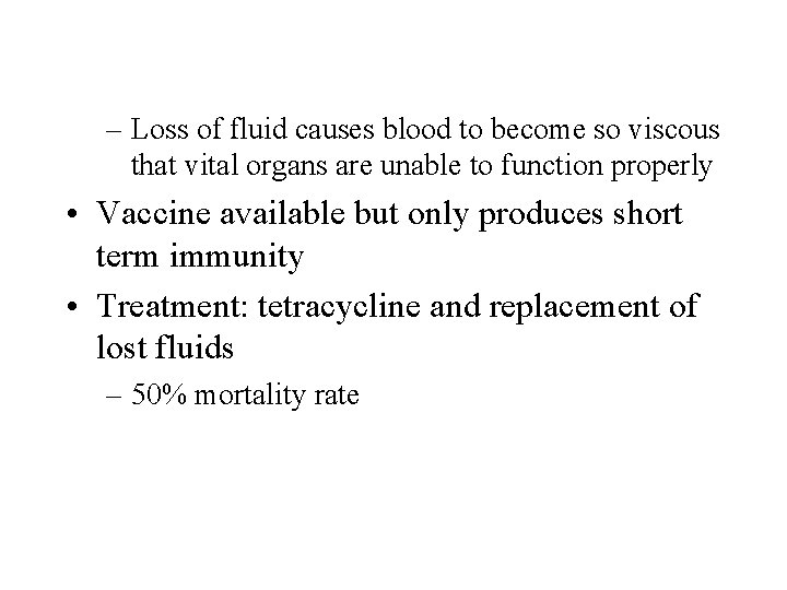 – Loss of fluid causes blood to become so viscous that vital organs are
