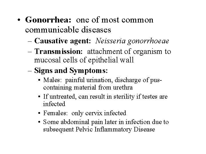  • Gonorrhea: one of most common communicable diseases – Causative agent: Neisseria gonorrhoeae