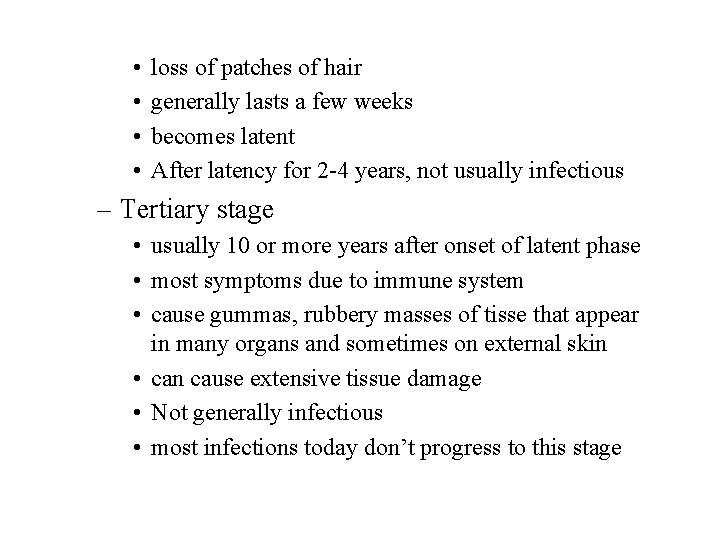  • • loss of patches of hair generally lasts a few weeks becomes