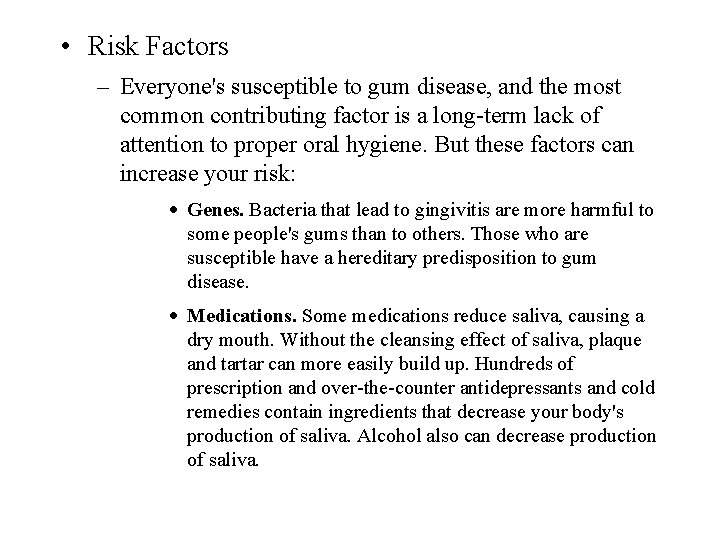  • Risk Factors – Everyone's susceptible to gum disease, and the most common