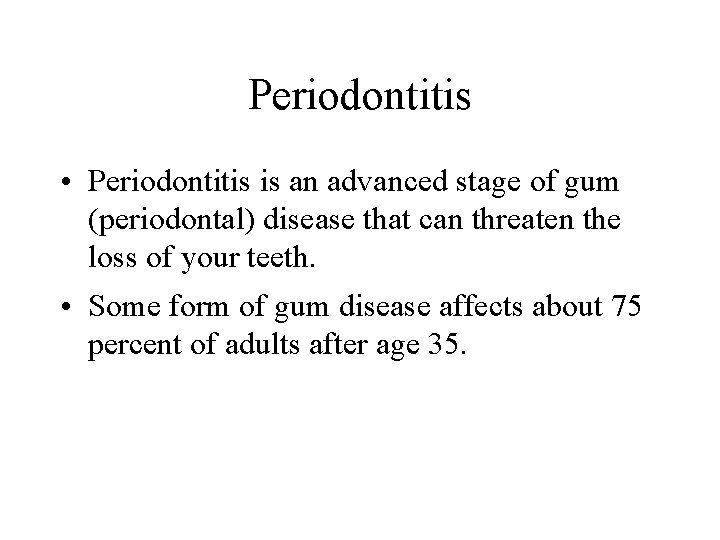 Periodontitis • Periodontitis is an advanced stage of gum (periodontal) disease that can threaten
