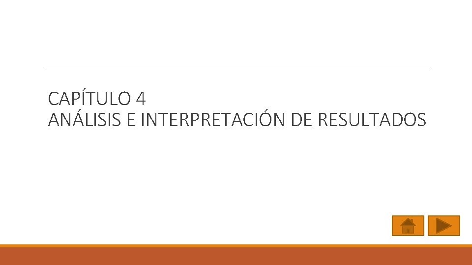 CAPÍTULO 4 ANÁLISIS E INTERPRETACIÓN DE RESULTADOS 