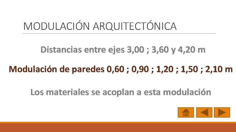 MODULACIÓN ARQUITECTÓNICA Distancias entre ejes 3, 00 ; 3, 60 y 4, 20 m