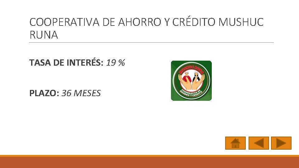 COOPERATIVA DE AHORRO Y CRÉDITO MUSHUC RUNA TASA DE INTERÉS: 19 % PLAZO: 36