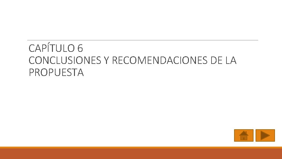 CAPÍTULO 6 CONCLUSIONES Y RECOMENDACIONES DE LA PROPUESTA 