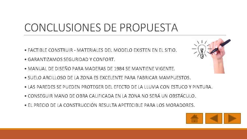 CONCLUSIONES DE PROPUESTA • FACTIBLE CONSTRUIR - MATERIALES DEL MODELO EXISTEN EN EL SITIO.