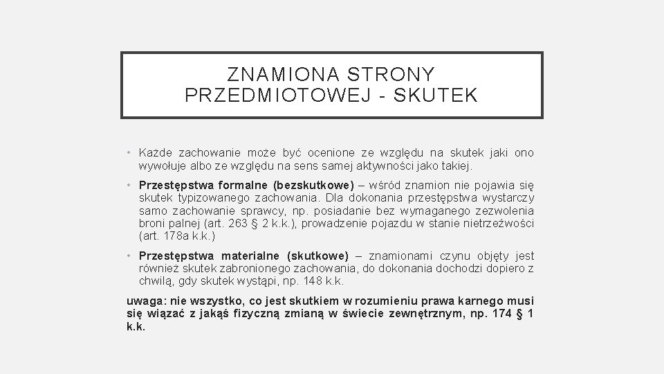 ZNAMIONA STRONY PRZEDMIOTOWEJ - SKUTEK • Każde zachowanie może być ocenione ze względu na