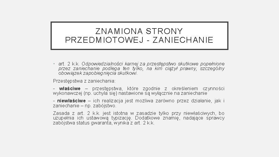 ZNAMIONA STRONY PRZEDMIOTOWEJ - ZANIECHANIE • art. 2 k. k. Odpowiedzialności karnej za przestępstwo