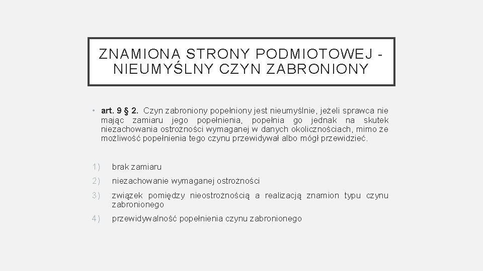 ZNAMIONA STRONY PODMIOTOWEJ - NIEUMYŚLNY CZYN ZABRONIONY • art. 9 § 2. Czyn zabroniony