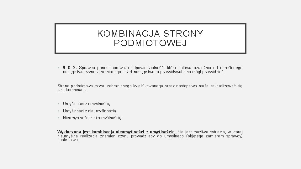KOMBINACJA STRONY PODMIOTOWEJ • 9 § 3. Sprawca ponosi surowszą odpowiedzialność, którą ustawa uzależnia