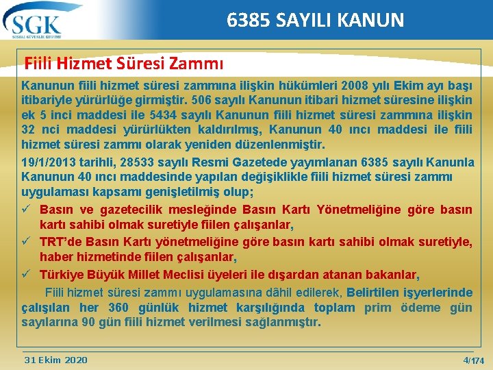 6385 SAYILI KANUN Fiili Hizmet Süresi Zammı Kanunun fiili hizmet süresi zammına ilişkin hükümleri