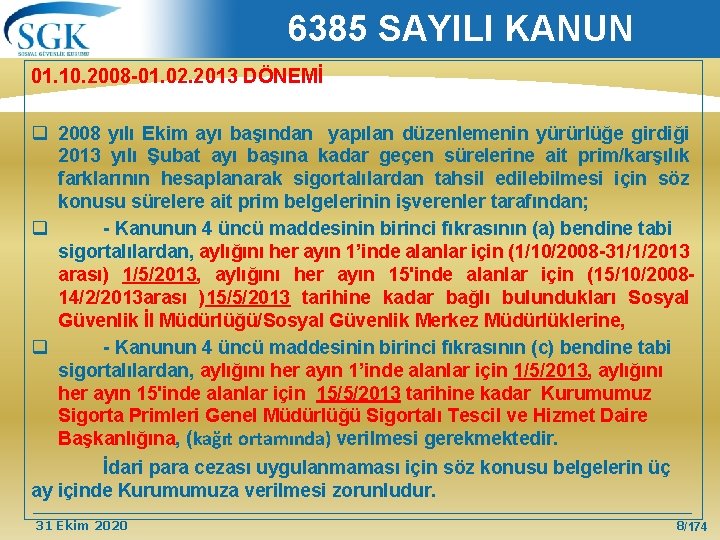 6385 SAYILI KANUN 01. 10. 2008 -01. 02. 2013 DÖNEMİ q 2008 yılı Ekim