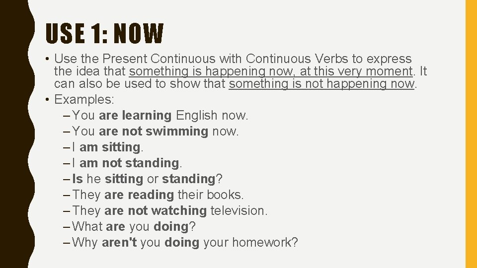 USE 1: NOW • Use the Present Continuous with Continuous Verbs to express the USE 1: NOW • Use the Present Continuous with Continuous Verbs to express the