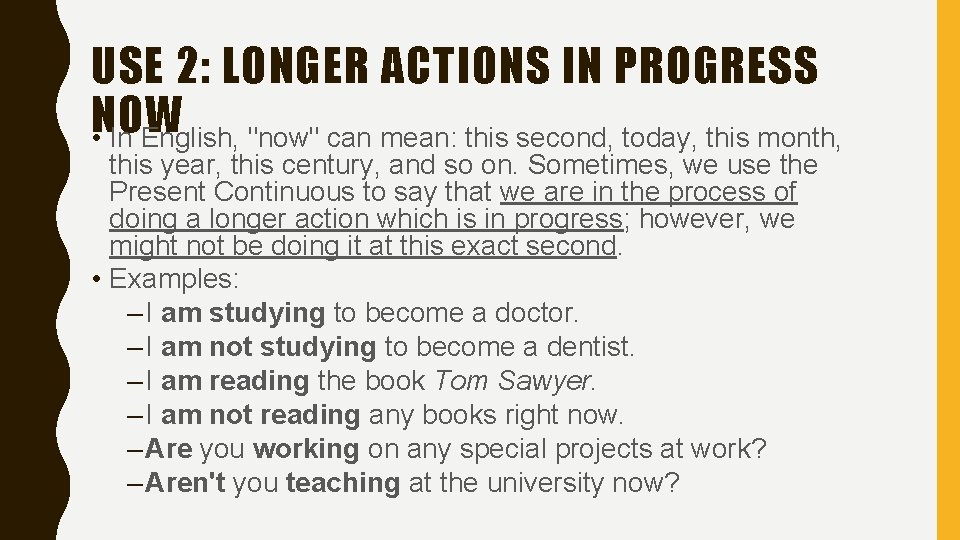 USE 2: LONGER ACTIONS IN PROGRESS NOW • In English, "now" can mean: this USE 2: LONGER ACTIONS IN PROGRESS NOW • In English, "now" can mean: this