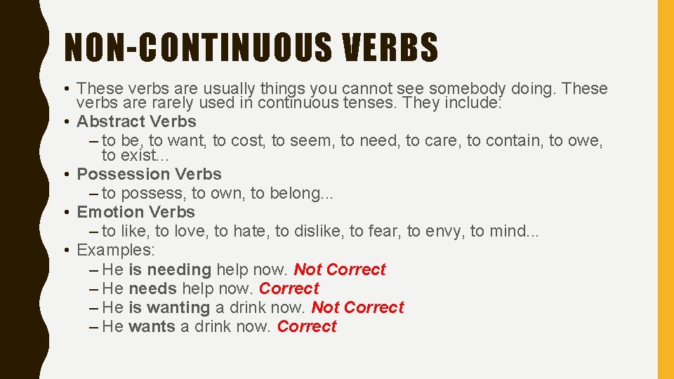 NON-CONTINUOUS VERBS • These verbs are usually things you cannot see somebody doing. These NON-CONTINUOUS VERBS • These verbs are usually things you cannot see somebody doing. These