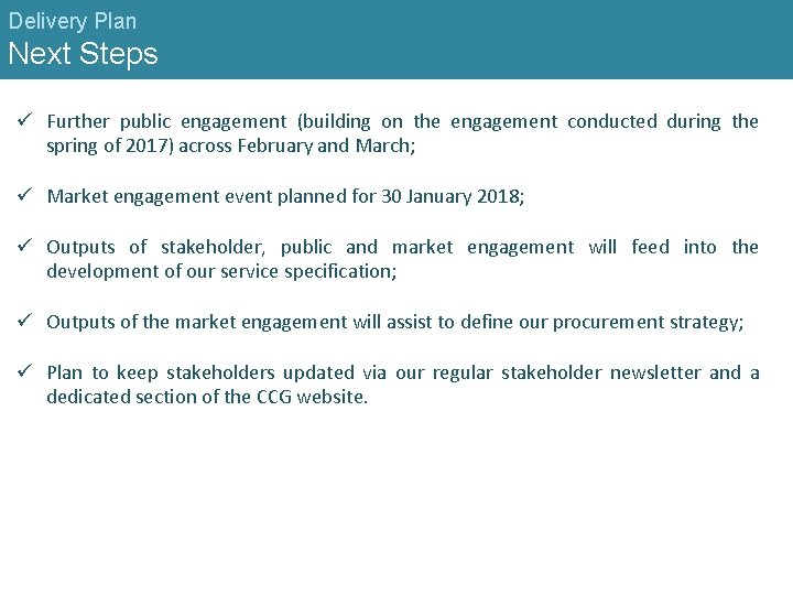 Delivery Plan Next Steps ü Further public engagement (building on the engagement conducted during