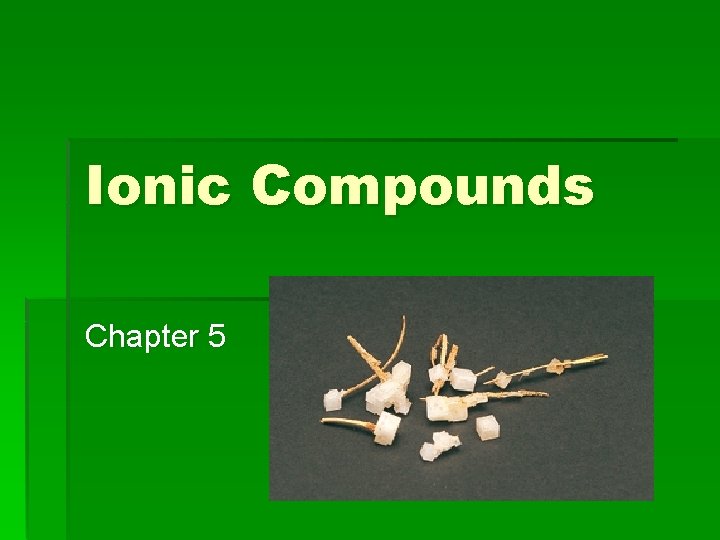 Ionic Compounds Chapter 5 