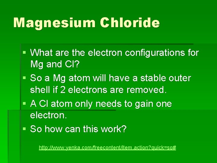 Magnesium Chloride § What are the electron configurations for Mg and Cl? § So