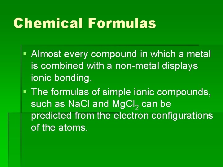 Chemical Formulas § Almost every compound in which a metal is combined with a