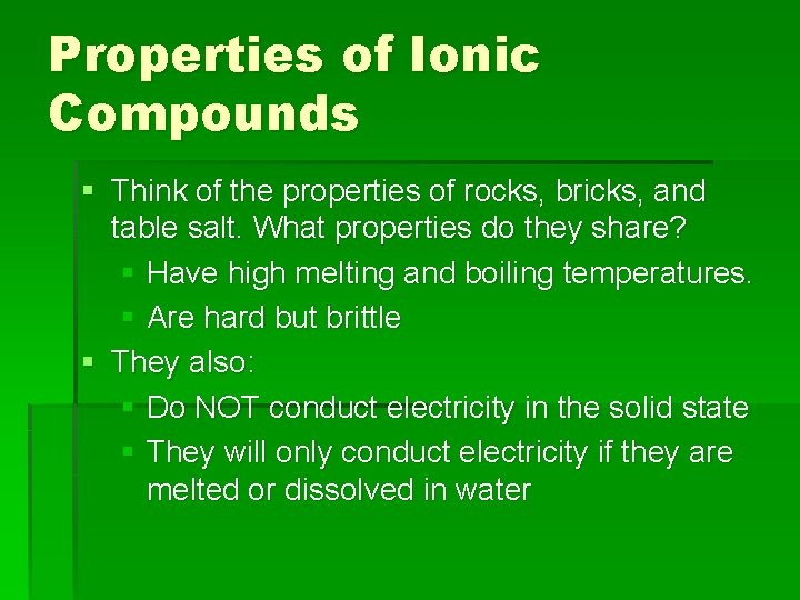 Properties of Ionic Compounds § Think of the properties of rocks, bricks, and table